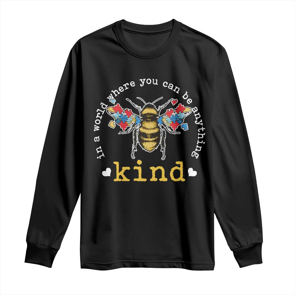 Autism Support Long Sleeve Shirt In A World Where You Can Be Anything Bee Kind Puzzle Pieces