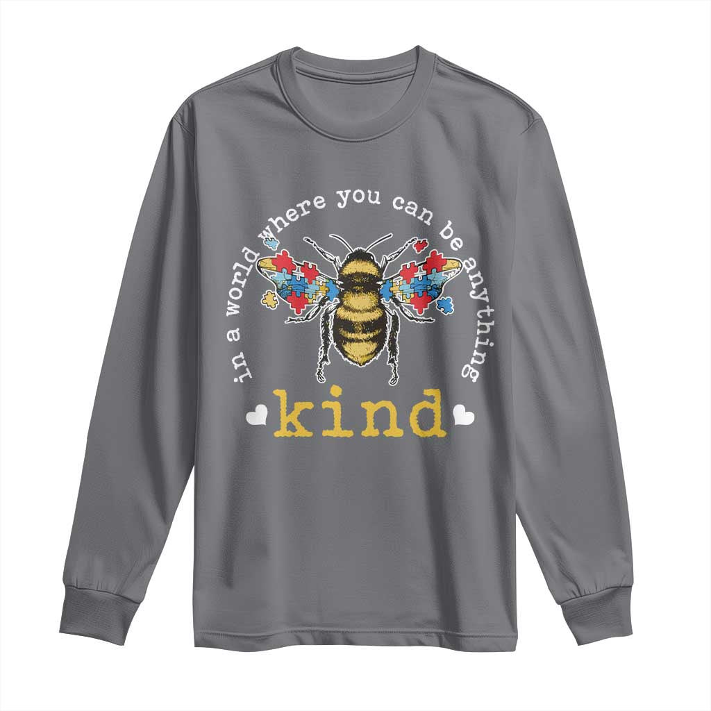 Autism Support Long Sleeve Shirt In A World Where You Can Be Anything Bee Kind Puzzle Pieces