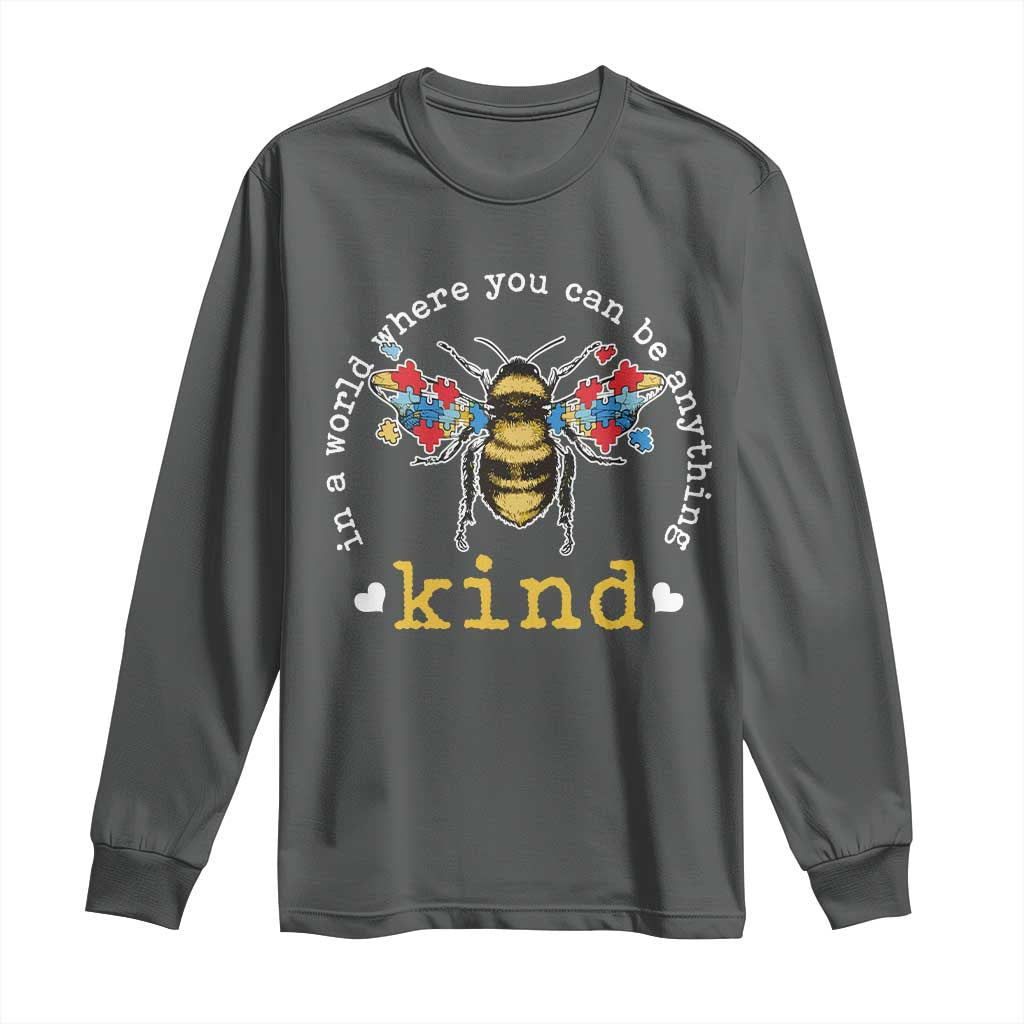 Autism Support Long Sleeve Shirt In A World Where You Can Be Anything Bee Kind Puzzle Pieces