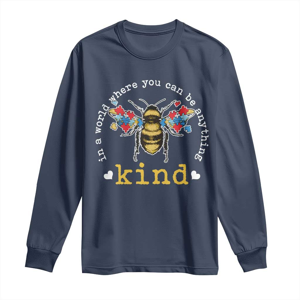 Autism Support Long Sleeve Shirt In A World Where You Can Be Anything Bee Kind Puzzle Pieces