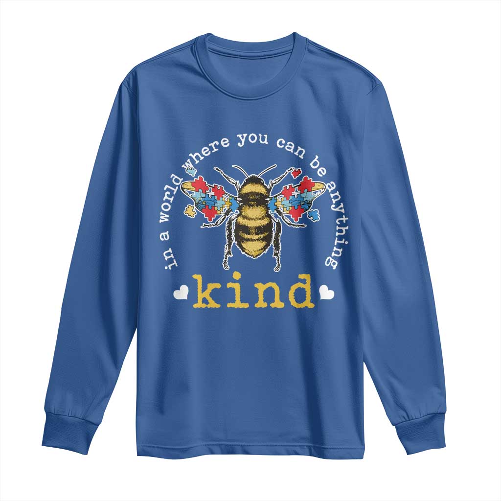 Autism Support Long Sleeve Shirt In A World Where You Can Be Anything Bee Kind Puzzle Pieces