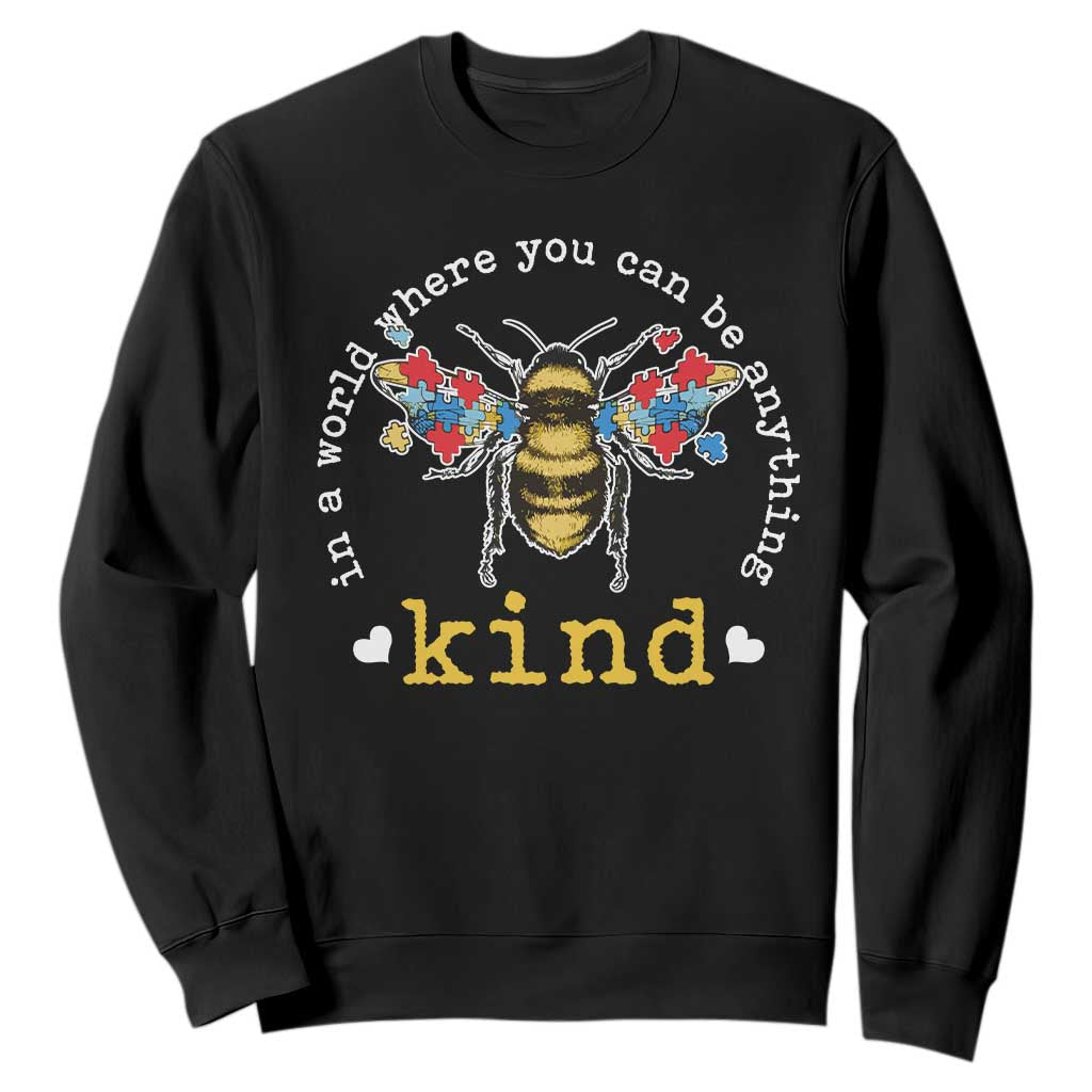 Autism Support Sweatshirt In A World Where You Can Be Anything Bee Kind Puzzle Pieces
