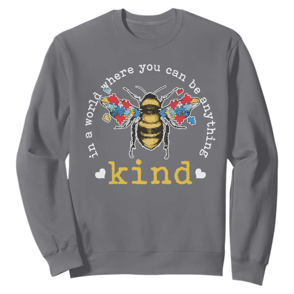 Autism Support Sweatshirt In A World Where You Can Be Anything Bee Kind Puzzle Pieces