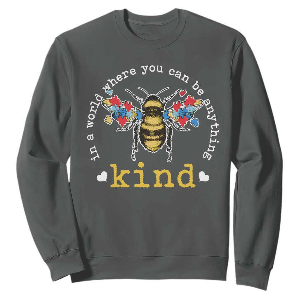Autism Support Sweatshirt In A World Where You Can Be Anything Bee Kind Puzzle Pieces