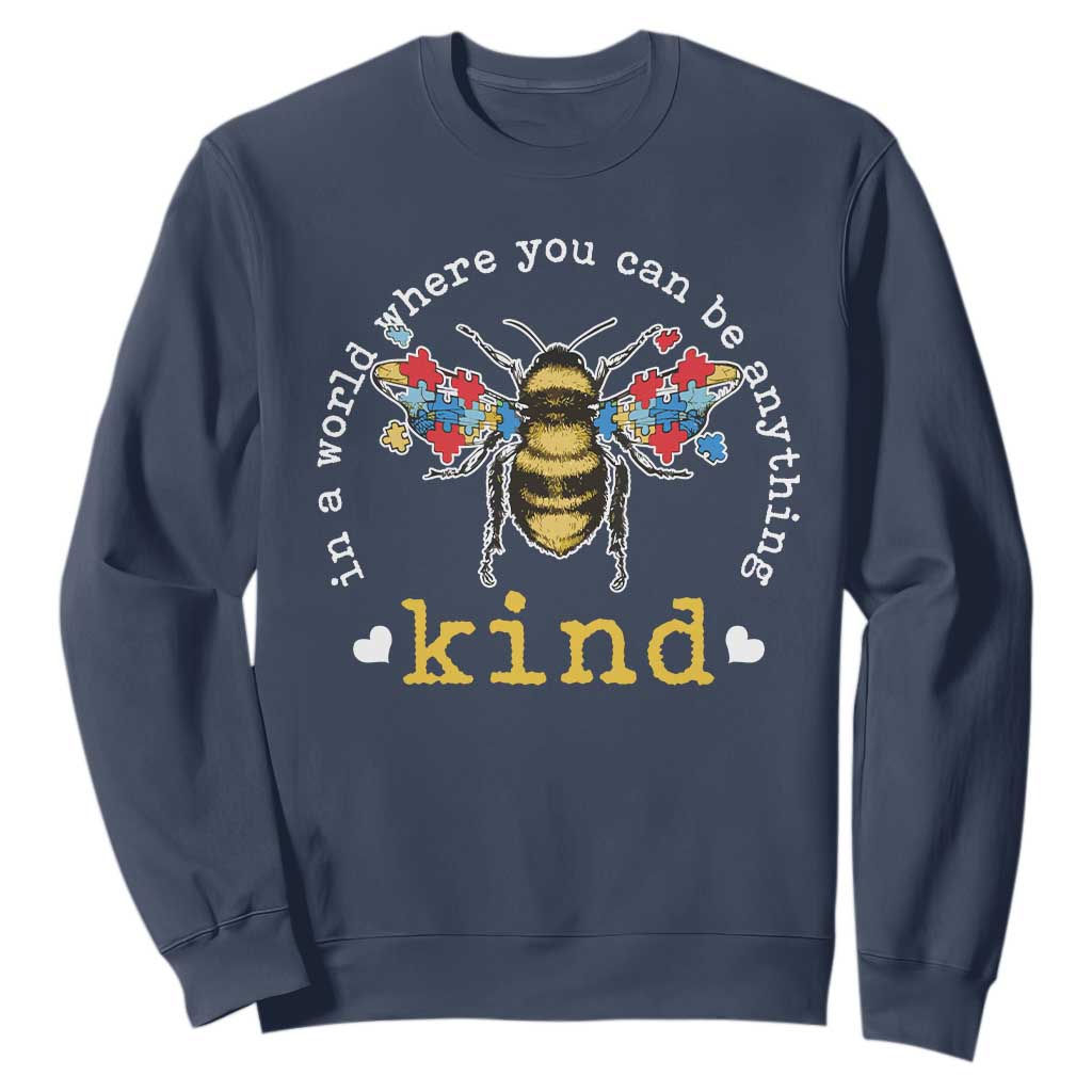 Autism Support Sweatshirt In A World Where You Can Be Anything Bee Kind Puzzle Pieces