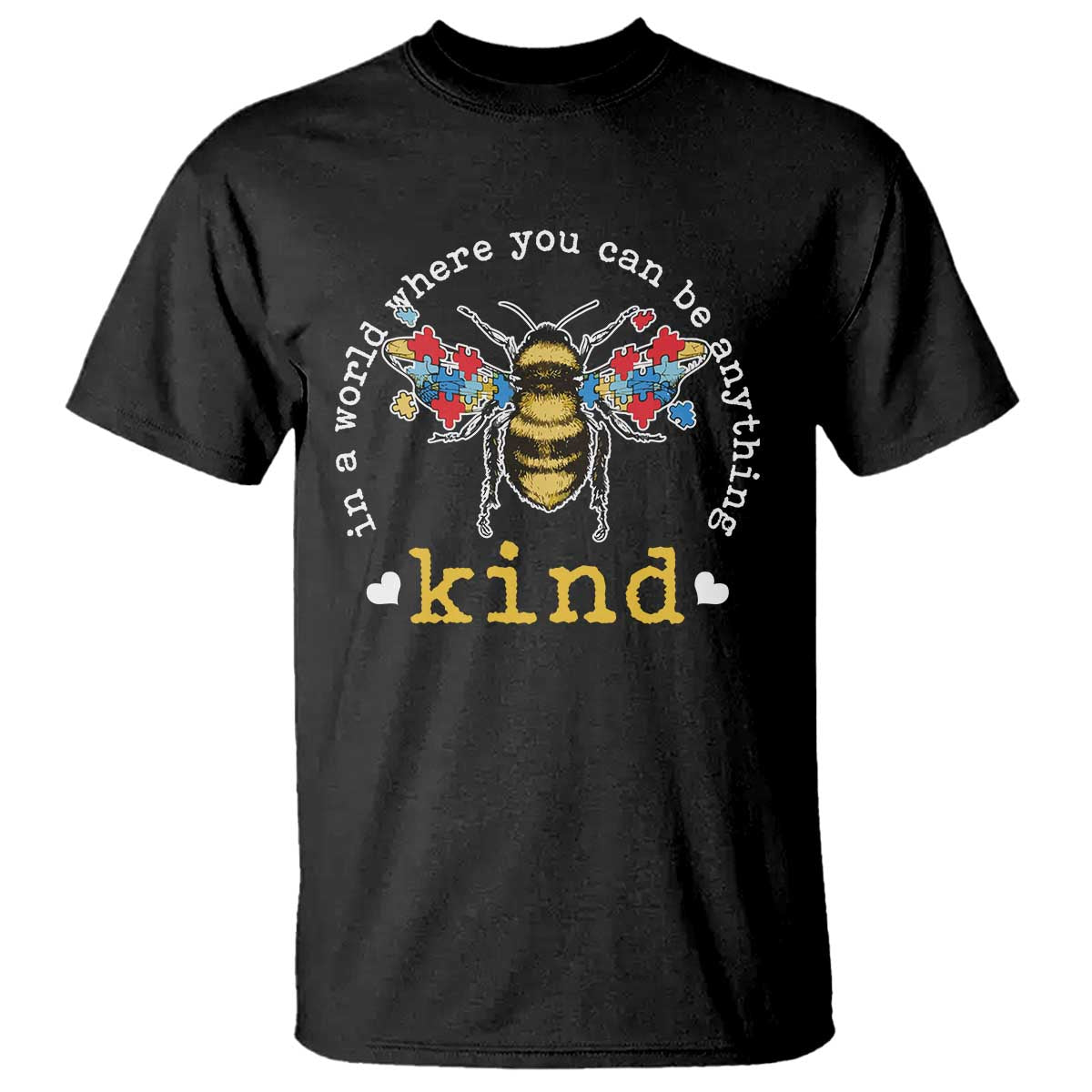 Autism Support T Shirt In A World Where You Can Be Anything Bee Kind Puzzle Pieces