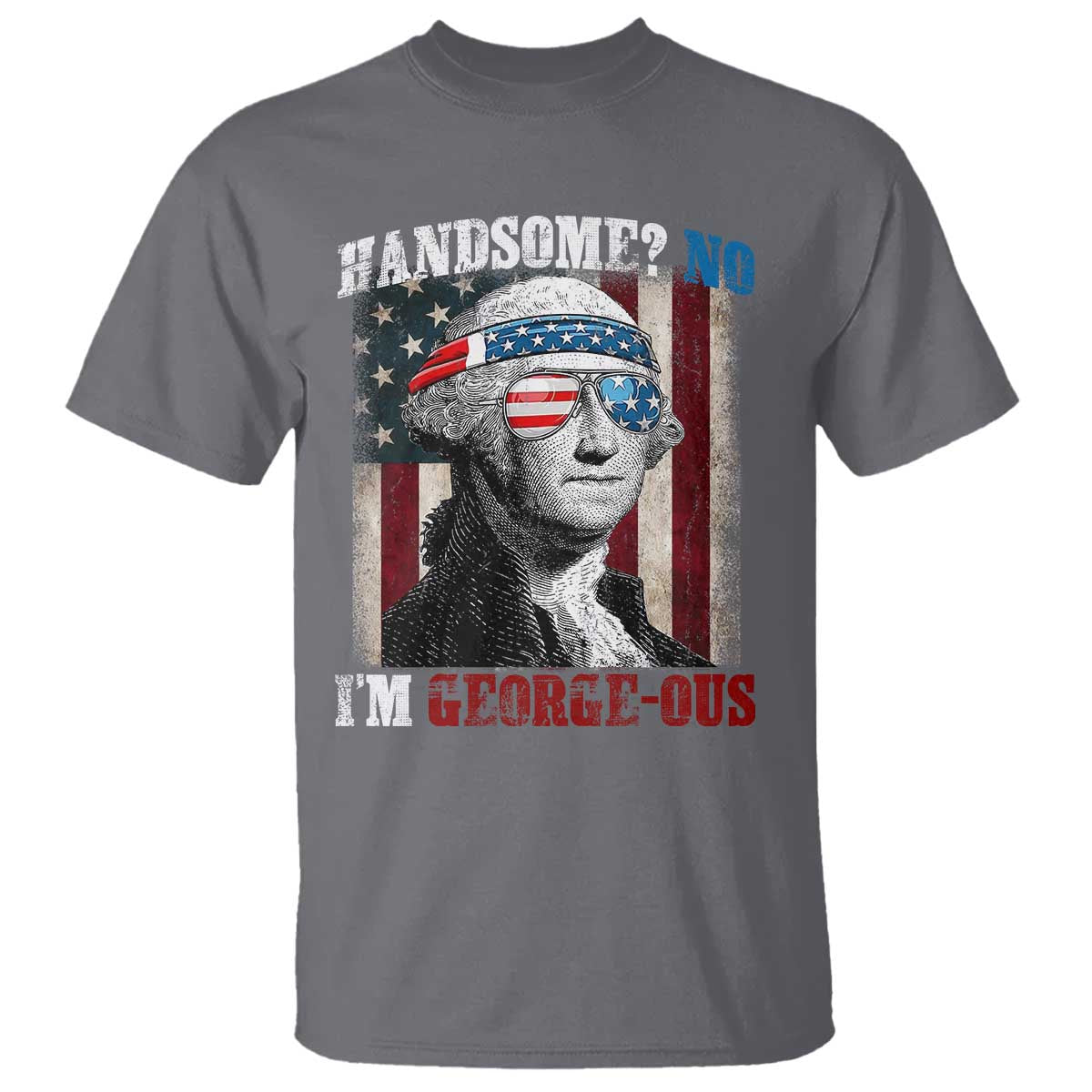 funny-4th-of-july-t-shirt-george-washington-handsome-no-georgeous