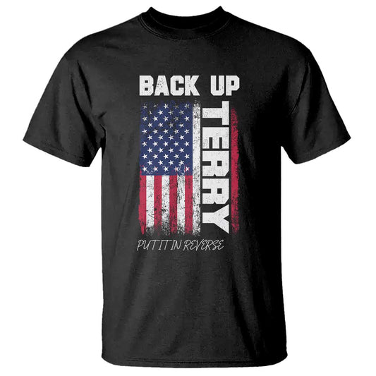 back-it-up-terry-put-it-in-reverse-t-shirt-funny-4th-of-july-patriotic-american-flag