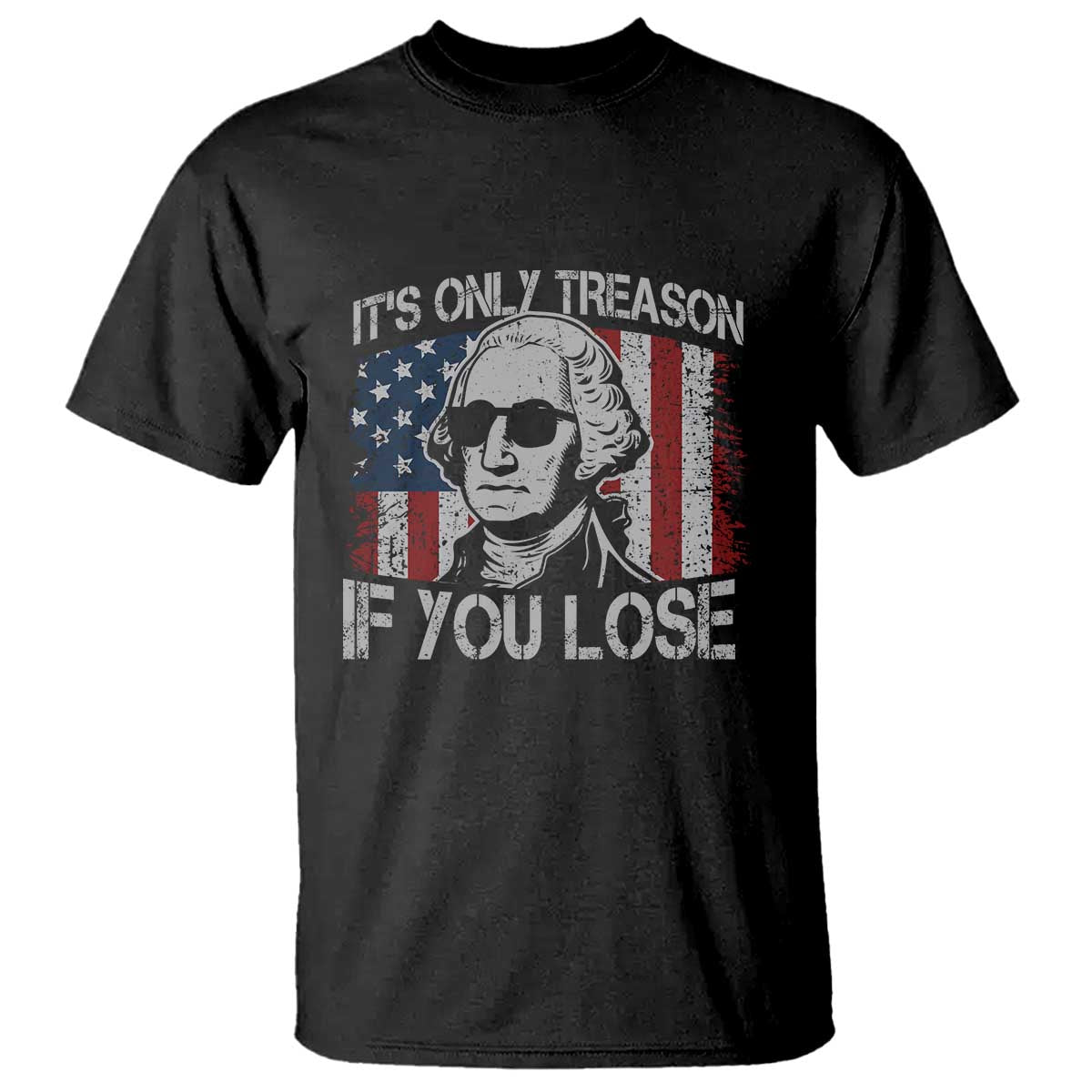 its-only-treason-if-you-lose-4th-of-july-t-shirt-george-washington-american-flag