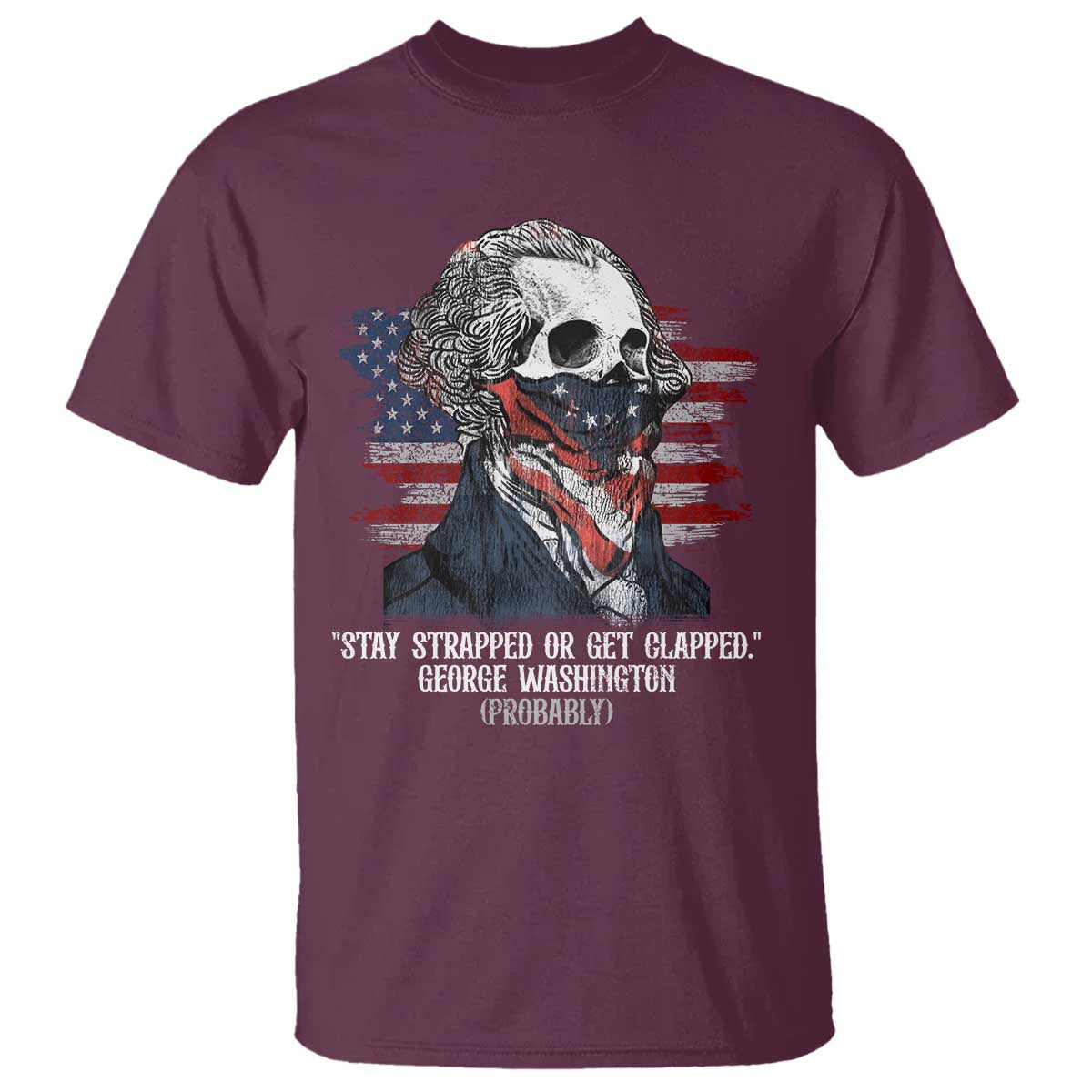 funny-4th-of-july-t-shirt-george-washington-stay-strapped-or-get-clapped-usa-flag