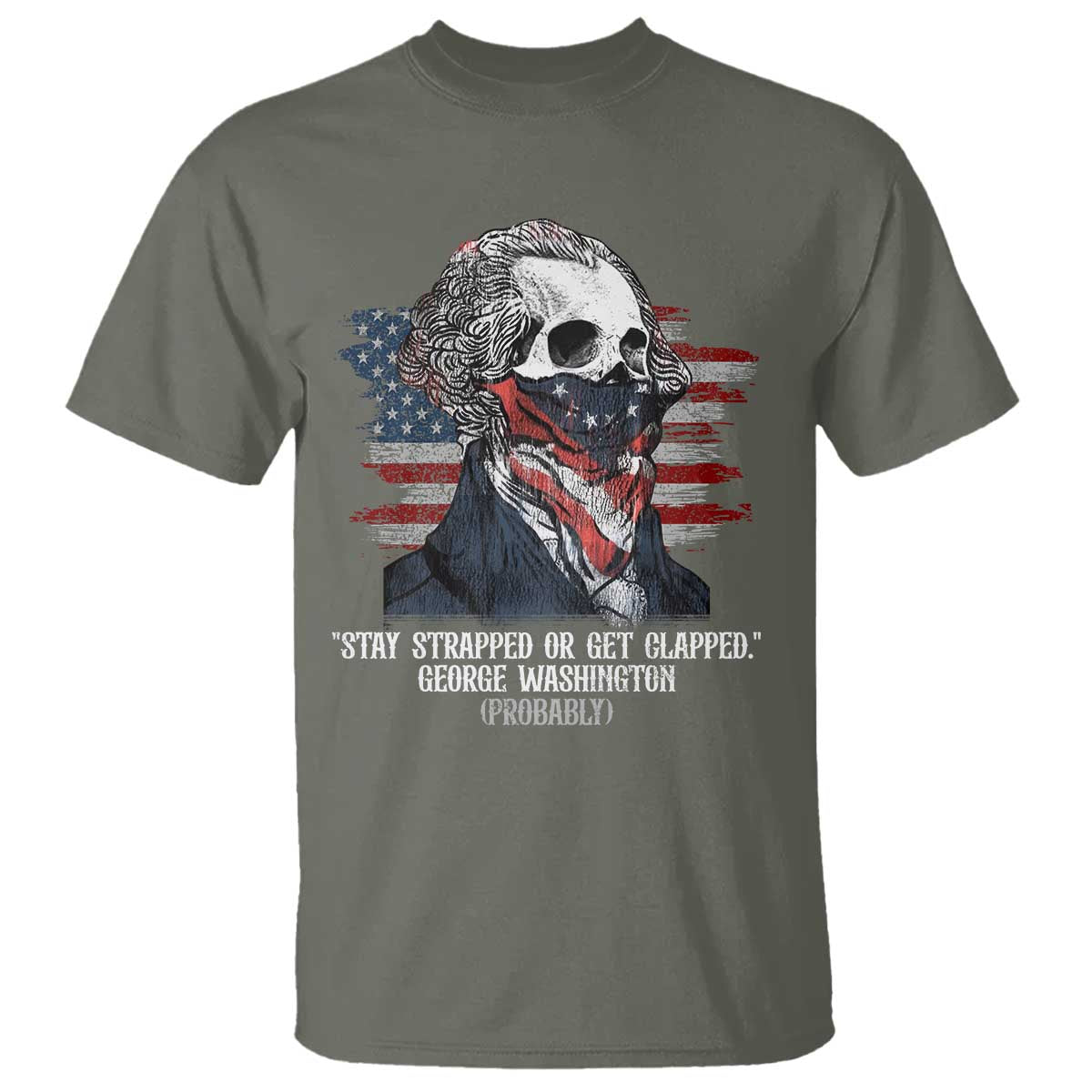 funny-4th-of-july-t-shirt-george-washington-stay-strapped-or-get-clapped-usa-flag