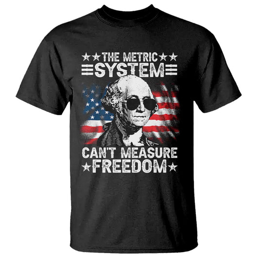 funny-4th-of-july-the-metric-system-cant-measure-freedom-t-shirt-george-washington-american-flag