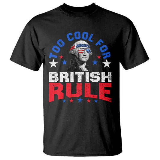 george-washington-4th-of-july-t-shirt-too-cool-for-british-rule-red-white-and-blue