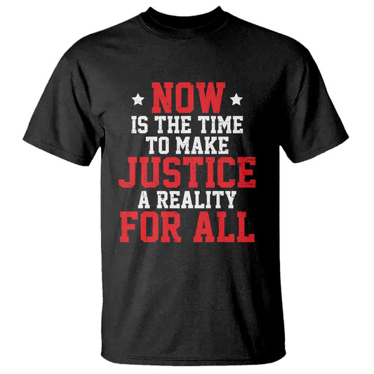 martin-luther-king-jr-t-shirt-mlk-day-now-is-the-time-to-make-justice-a-reality-for-all