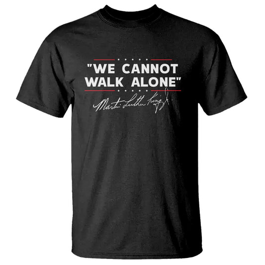 martin-luther-king-jr-t-shirt-we-cannot-walk-alone-mlk-day