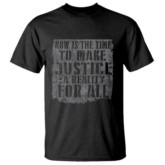 martin-luther-king-jr-day-t-shirt-mlk-now-is-the-time-to-make-justice-a-reality-for-all