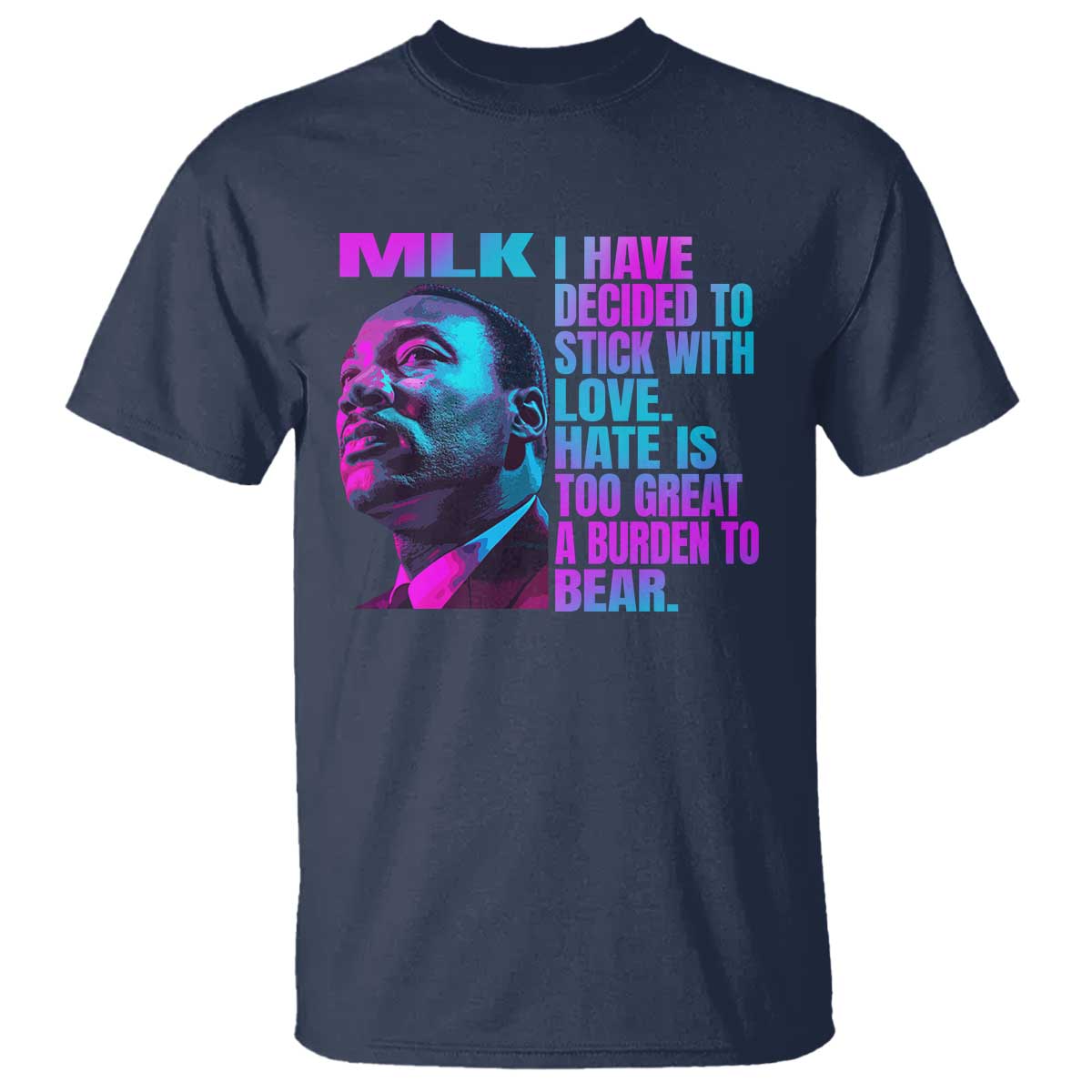 martin-luther-king-jr-t-shirt-i-have-decided-to-stick-with-love-mlk-day
