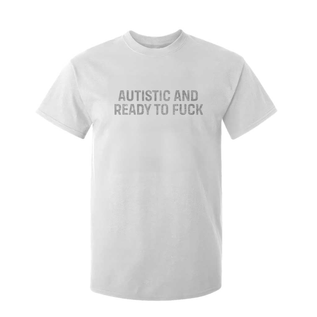 Funny Autism Autistic And Ready To Fuck T Shirt For Kid