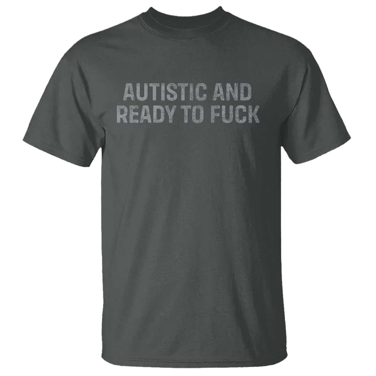 funny-autism-autistic-and-ready-to-fuck-t-shirt
