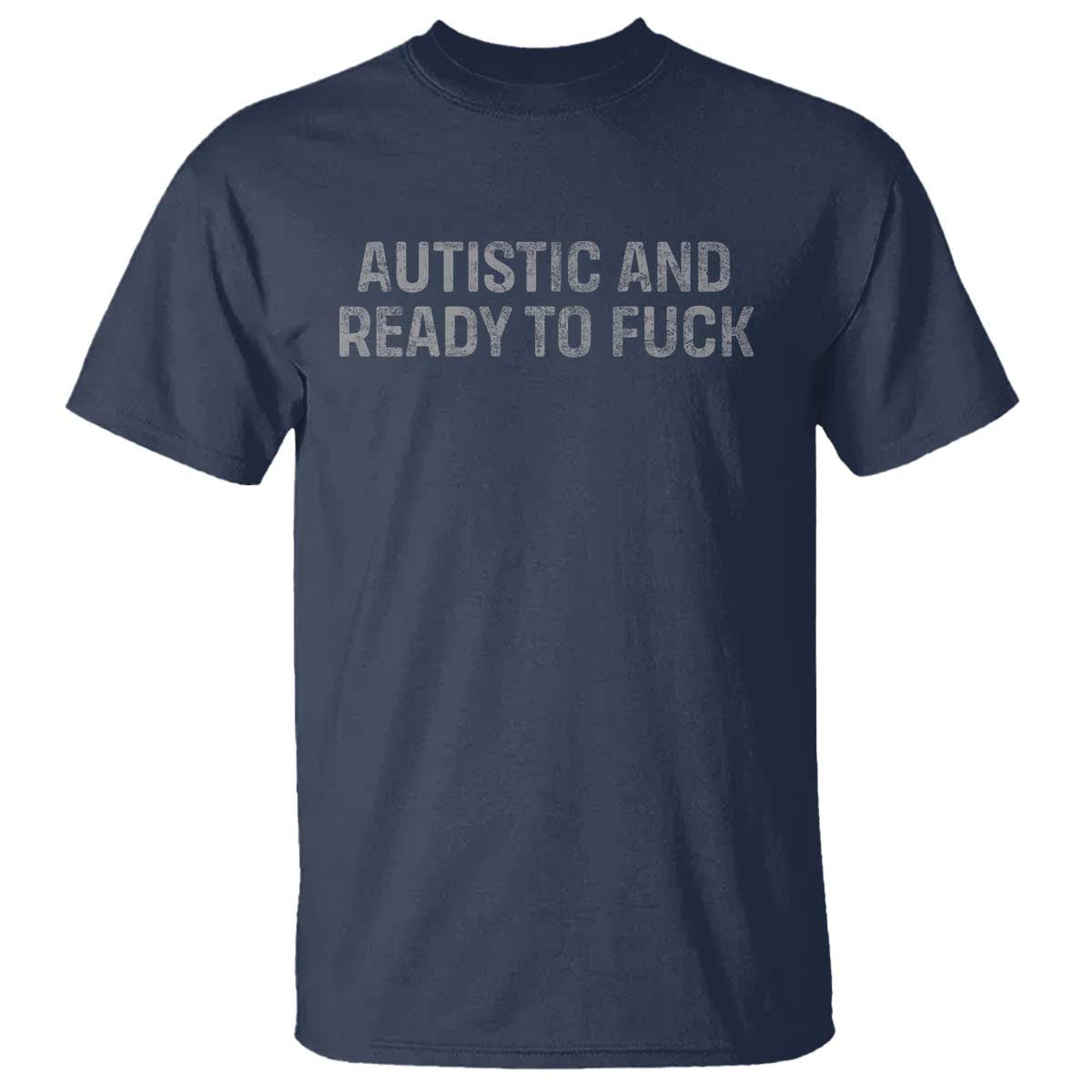 funny-autism-autistic-and-ready-to-fuck-t-shirt