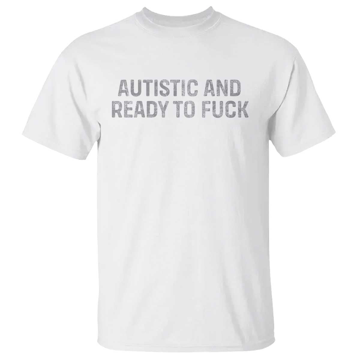 funny-autism-autistic-and-ready-to-fuck-t-shirt