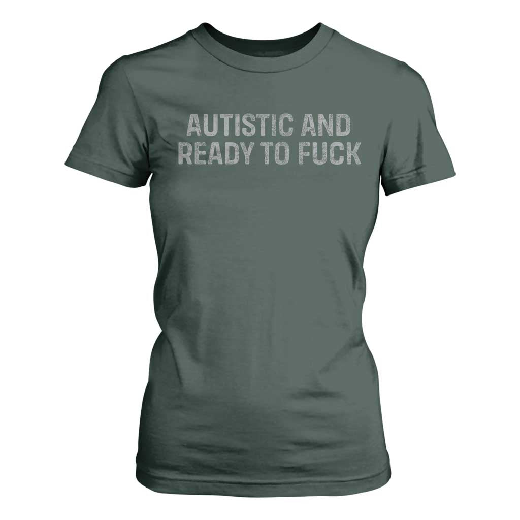 Funny Autism Autistic And Ready To Fuck T Shirt For Women