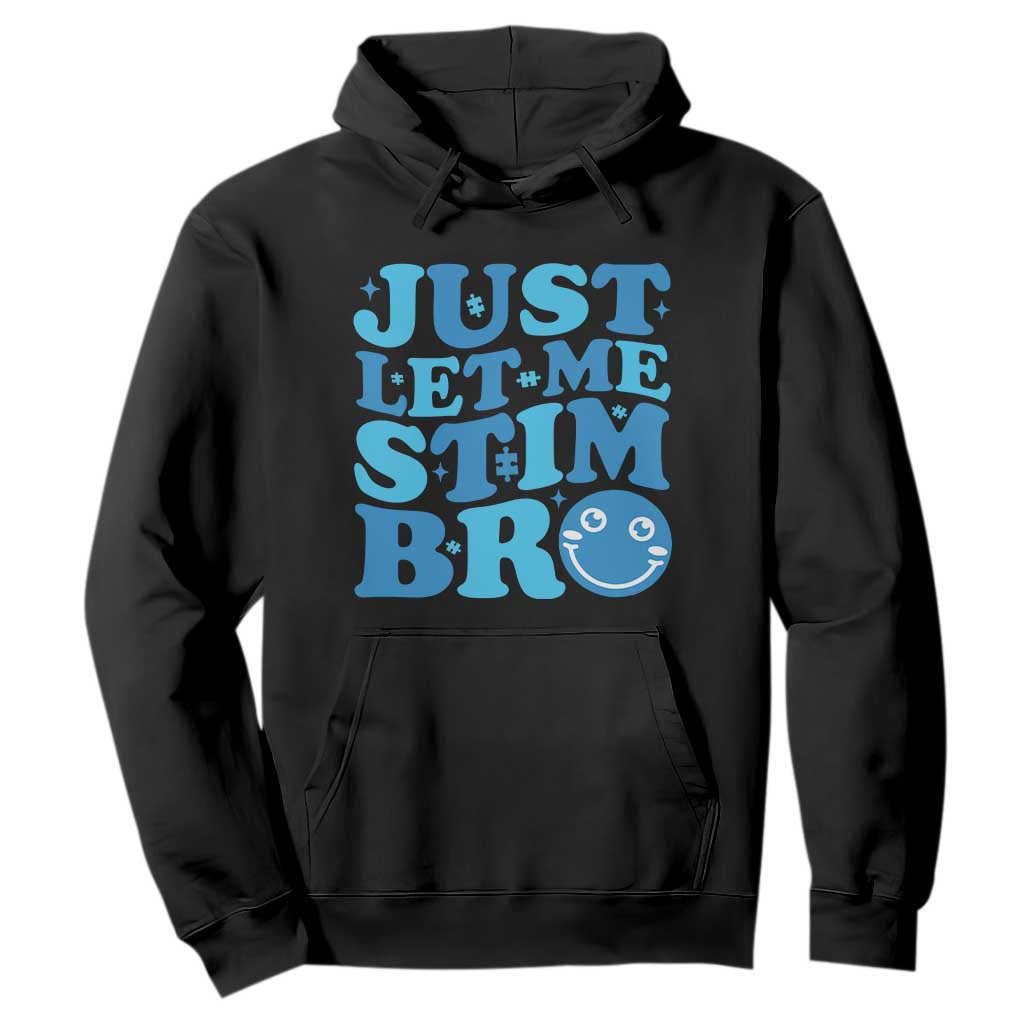 Autism Acceptance Hoodie Just Let Me Stim Bro ASD Special Education Teacher