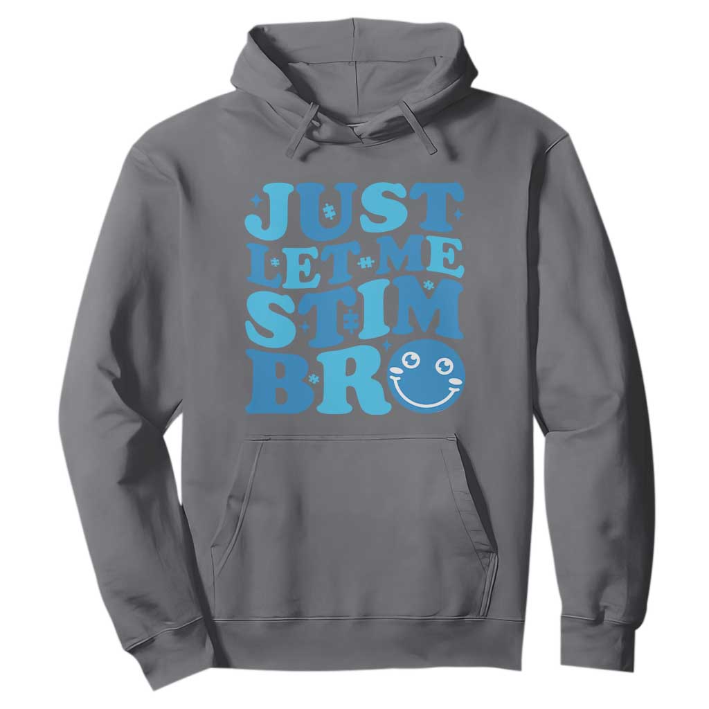 Autism Acceptance Hoodie Just Let Me Stim Bro ASD Special Education Teacher