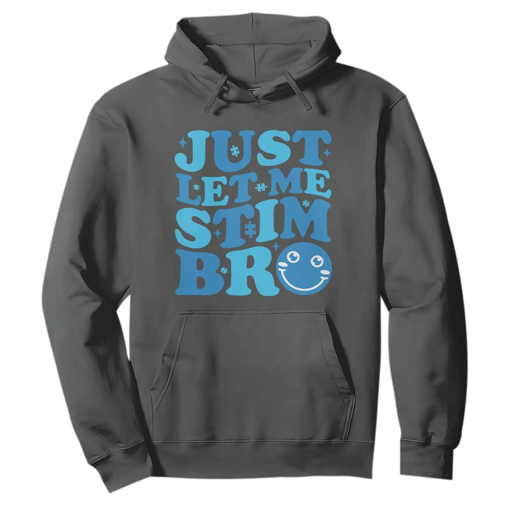 Autism Acceptance Hoodie Just Let Me Stim Bro ASD Special Education Teacher