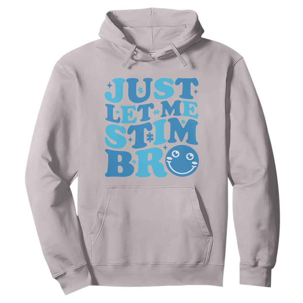 Autism Acceptance Hoodie Just Let Me Stim Bro ASD Special Education Teacher