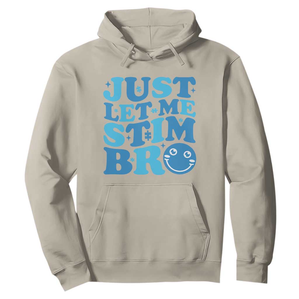 Autism Acceptance Hoodie Just Let Me Stim Bro ASD Special Education Teacher