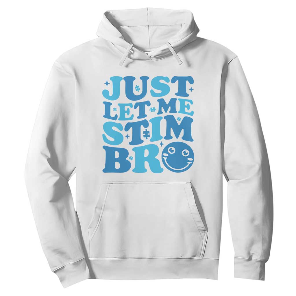 Autism Acceptance Hoodie Just Let Me Stim Bro ASD Special Education Teacher