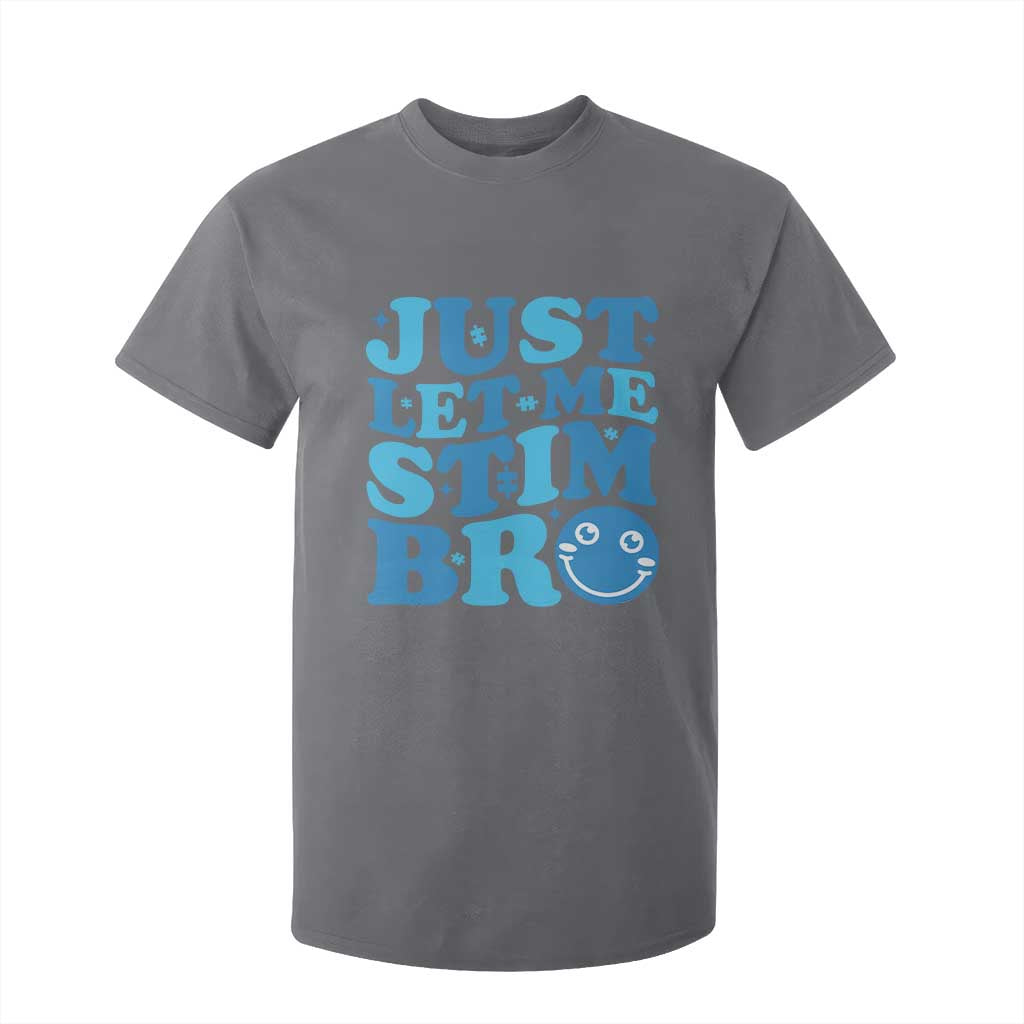 Autism Acceptance T Shirt For Kid Just Let Me Stim Bro ASD Special Education Teacher