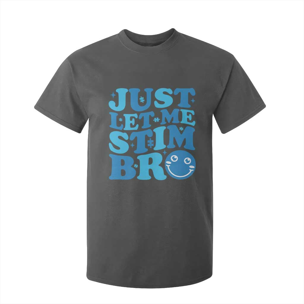 Autism Acceptance T Shirt For Kid Just Let Me Stim Bro ASD Special Education Teacher