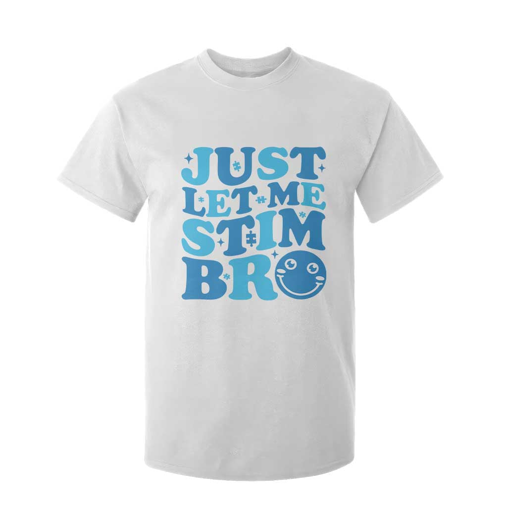 Autism Acceptance T Shirt For Kid Just Let Me Stim Bro ASD Special Education Teacher