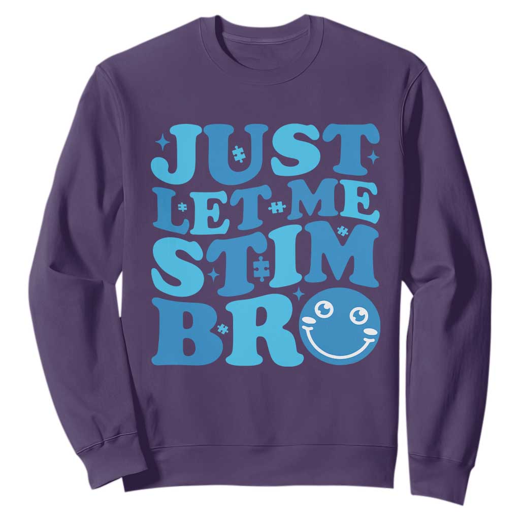 Autism Acceptance Sweatshirt Just Let Me Stim Bro ASD Special Education Teacher