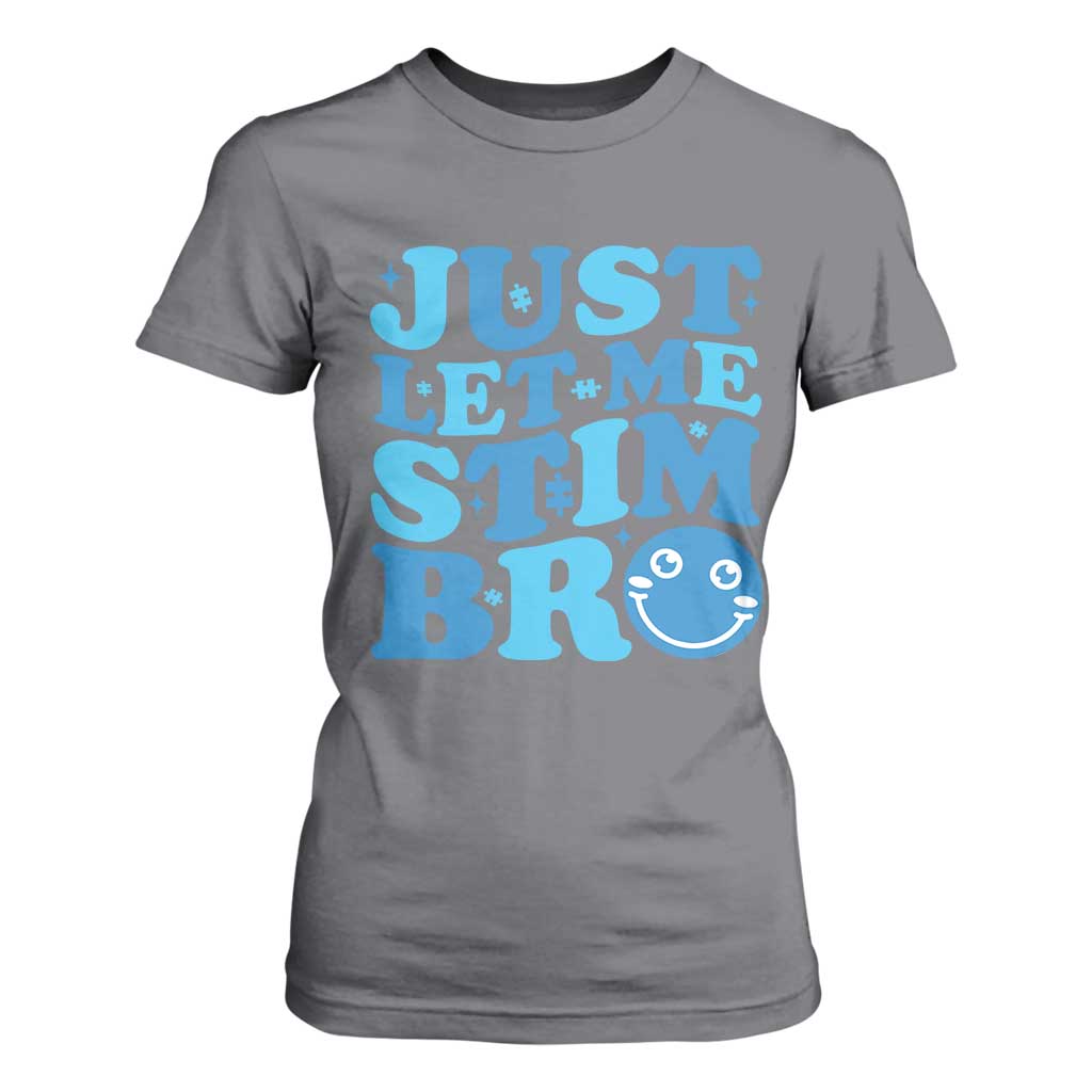 Autism Acceptance T Shirt For Women Just Let Me Stim Bro ASD Special Education Teacher