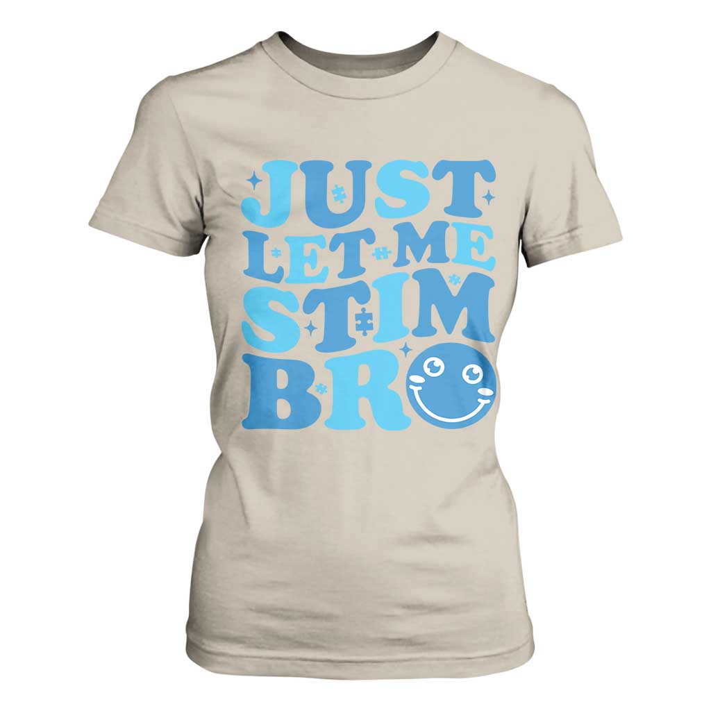 Autism Acceptance T Shirt For Women Just Let Me Stim Bro ASD Special Education Teacher
