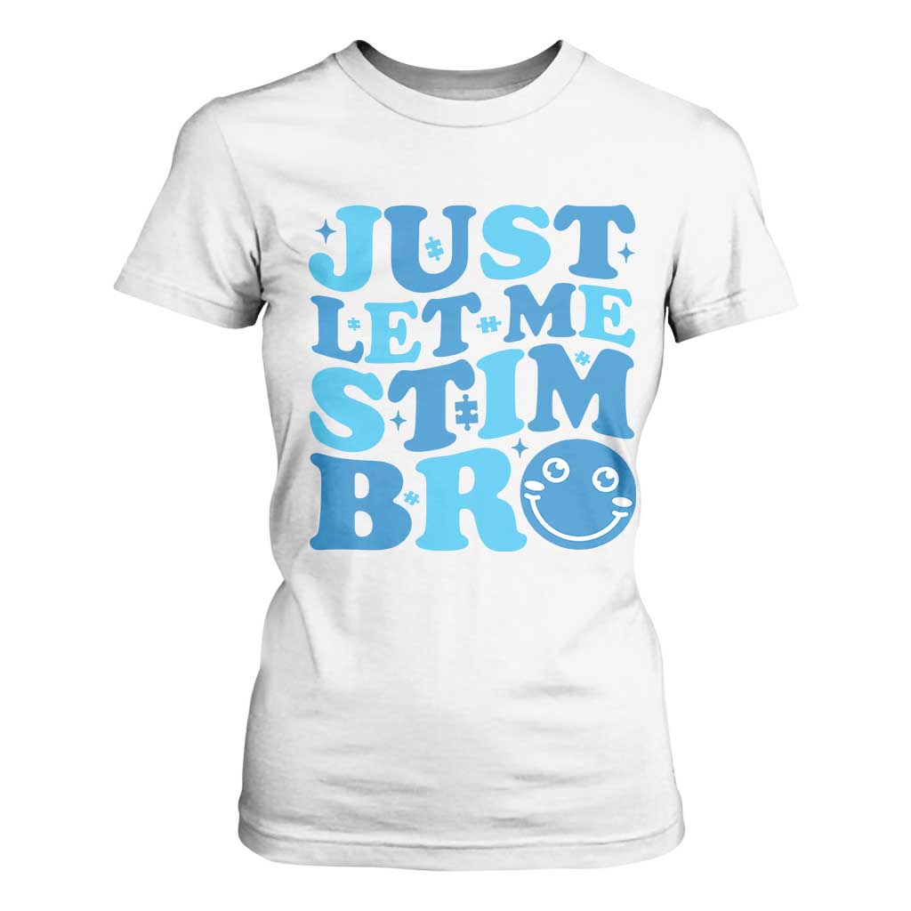 Autism Acceptance T Shirt For Women Just Let Me Stim Bro ASD Special Education Teacher