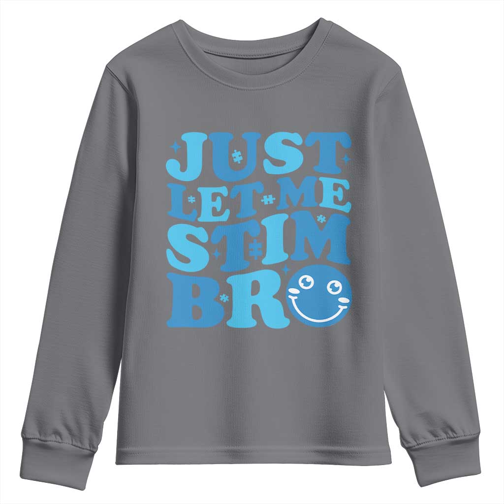 Autism Acceptance Youth Sweatshirt Just Let Me Stim Bro ASD Special Education Teacher