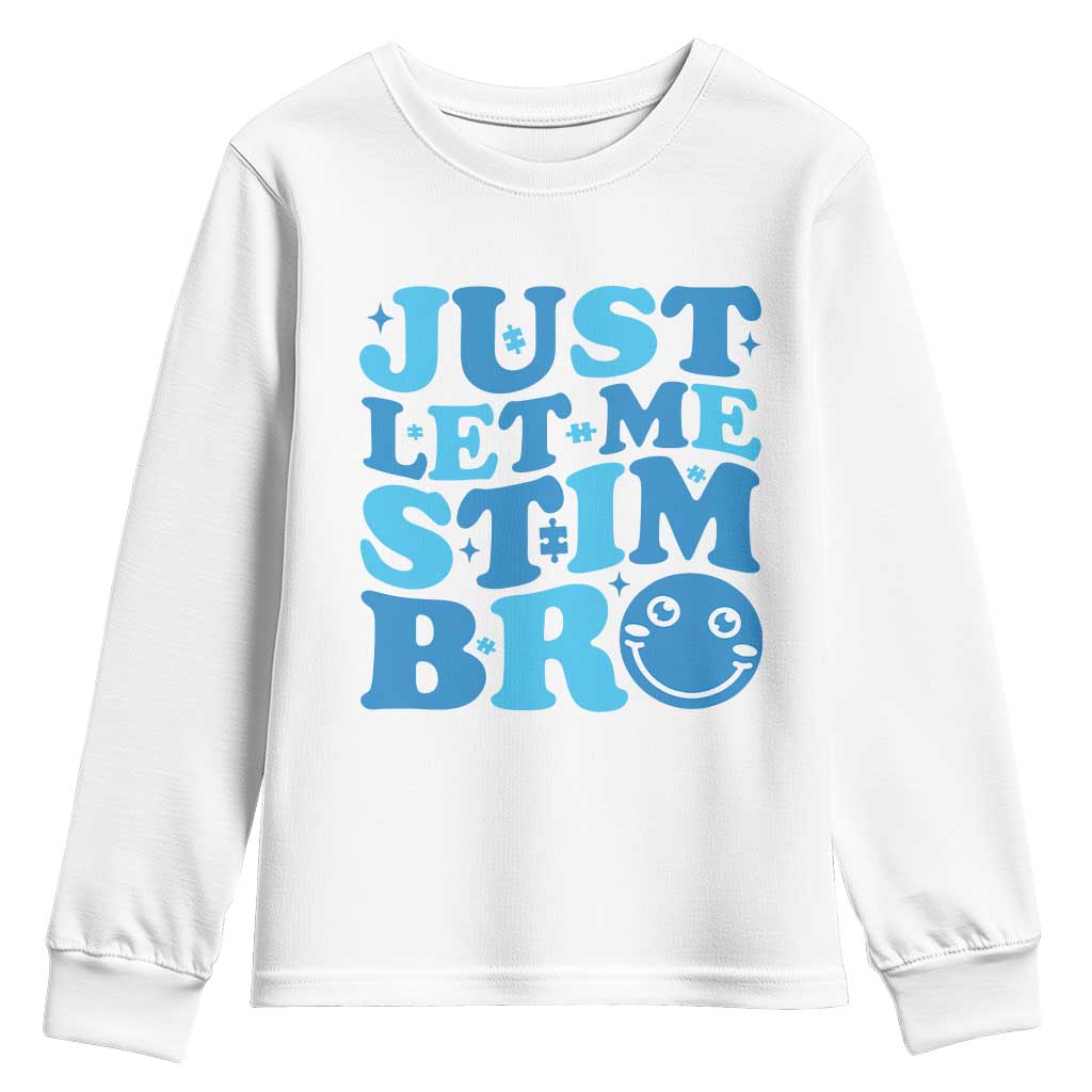 Autism Acceptance Youth Sweatshirt Just Let Me Stim Bro ASD Special Education Teacher
