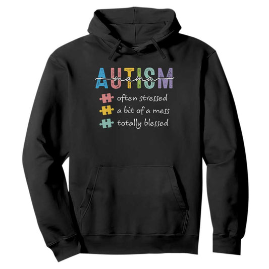 Blessed Autism Mama Hoodie Often Stressed A Bit of A Mess Totally Blessed