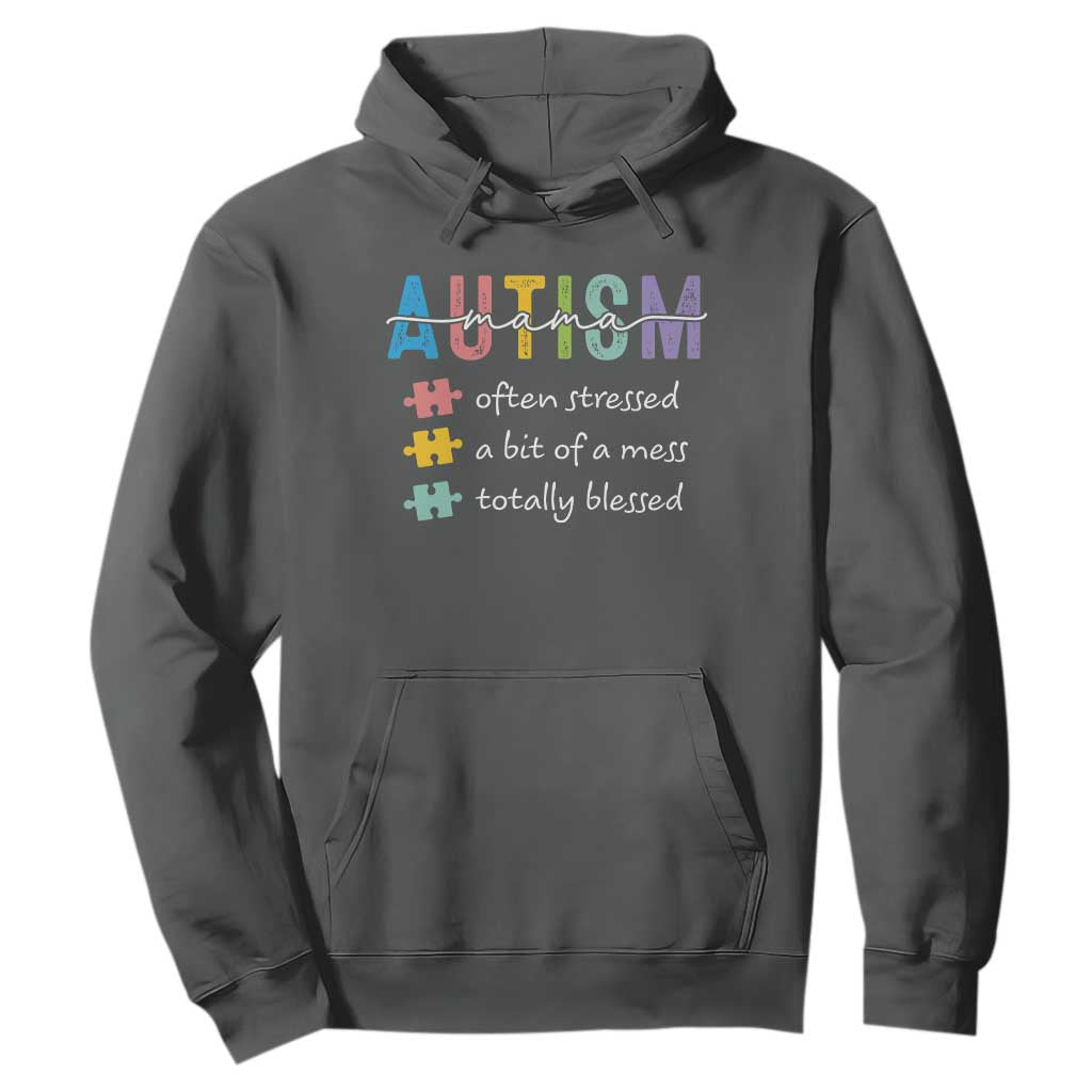Blessed Autism Mama Hoodie Often Stressed A Bit of A Mess Totally Blessed