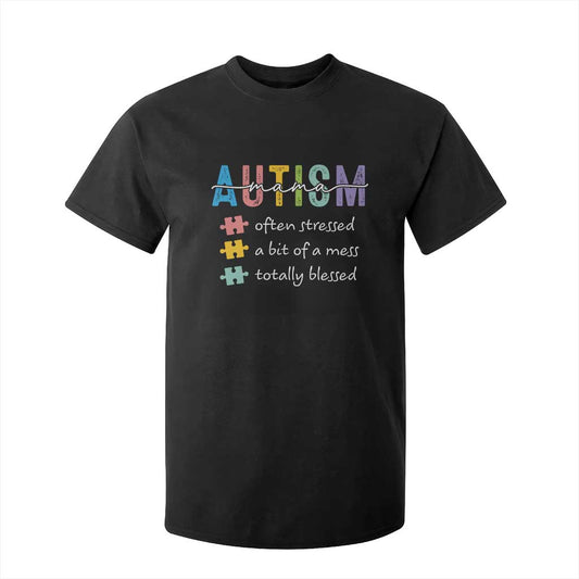Blessed Autism Mama T Shirt For Kid Often Stressed A Bit of A Mess Totally Blessed