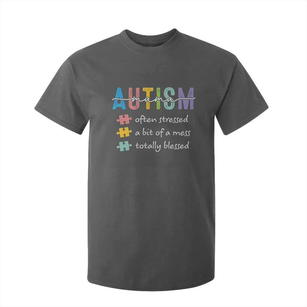 Blessed Autism Mama T Shirt For Kid Often Stressed A Bit of A Mess Totally Blessed