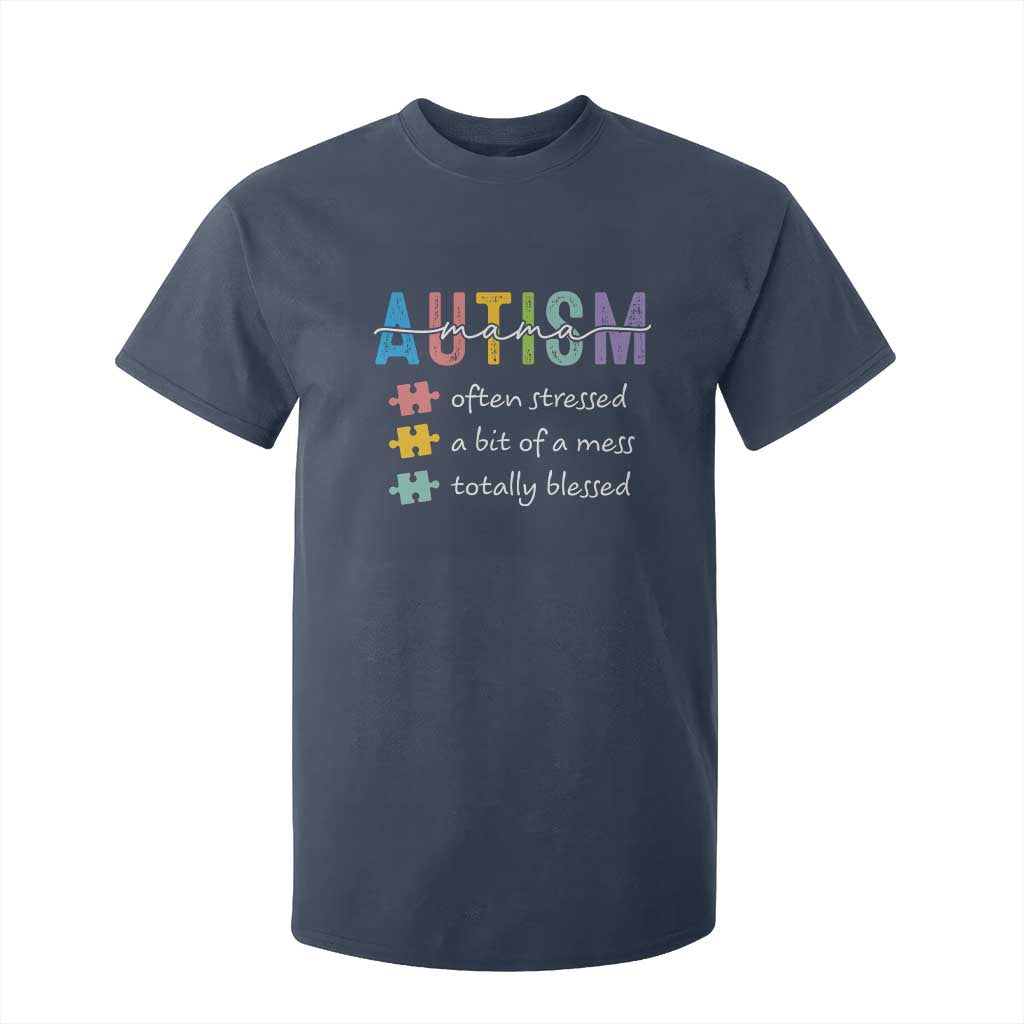 Blessed Autism Mama T Shirt For Kid Often Stressed A Bit of A Mess Totally Blessed