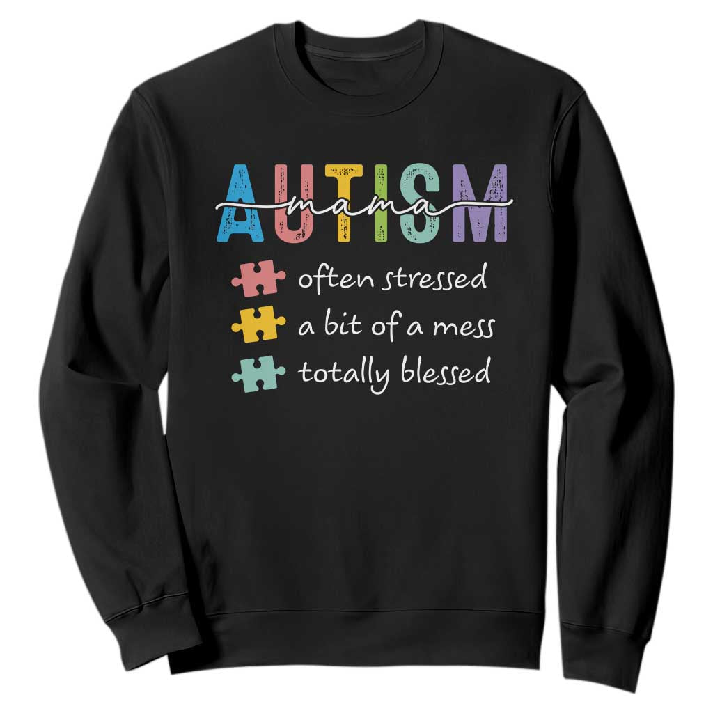 Blessed Autism Mama Sweatshirt Often Stressed A Bit of A Mess Totally Blessed