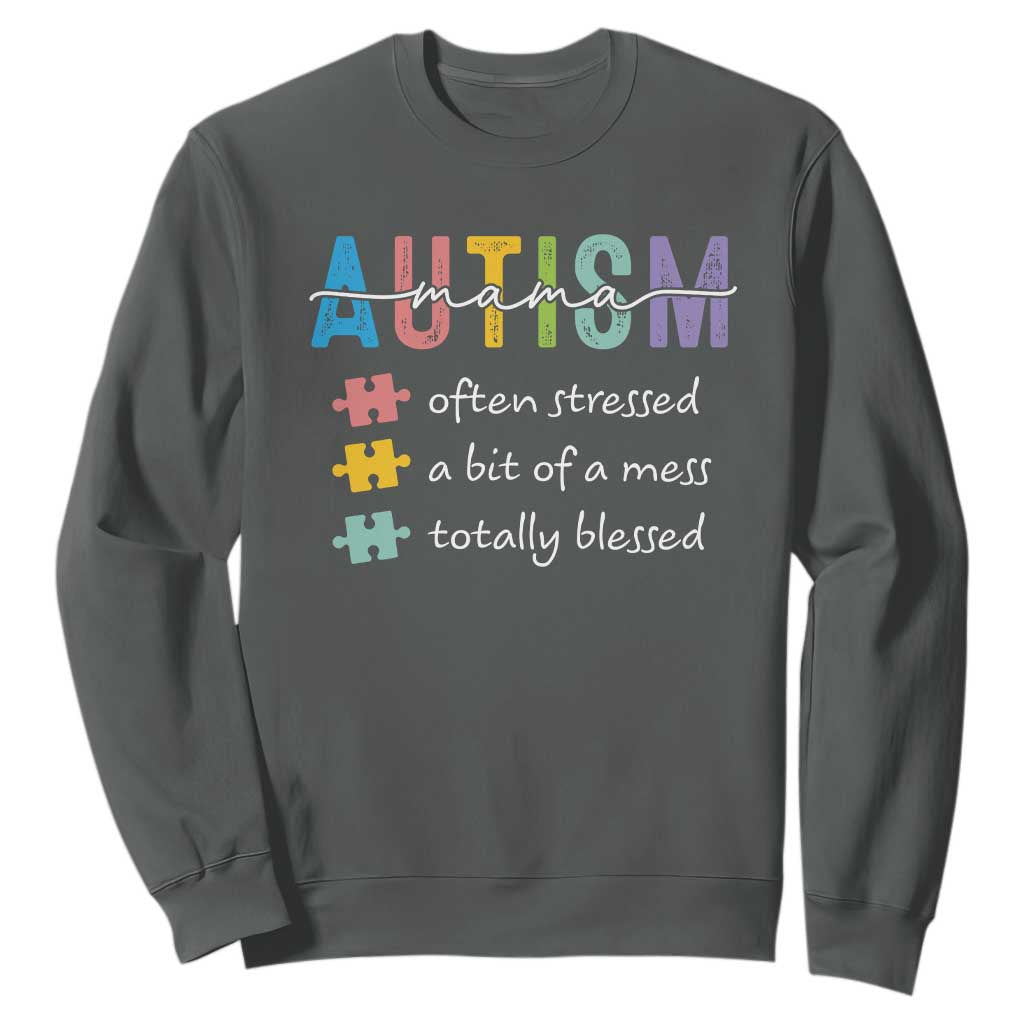 Blessed Autism Mama Sweatshirt Often Stressed A Bit of A Mess Totally Blessed