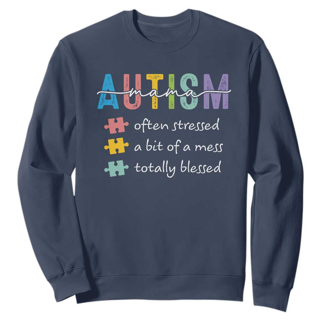 Blessed Autism Mama Sweatshirt Often Stressed A Bit of A Mess Totally Blessed