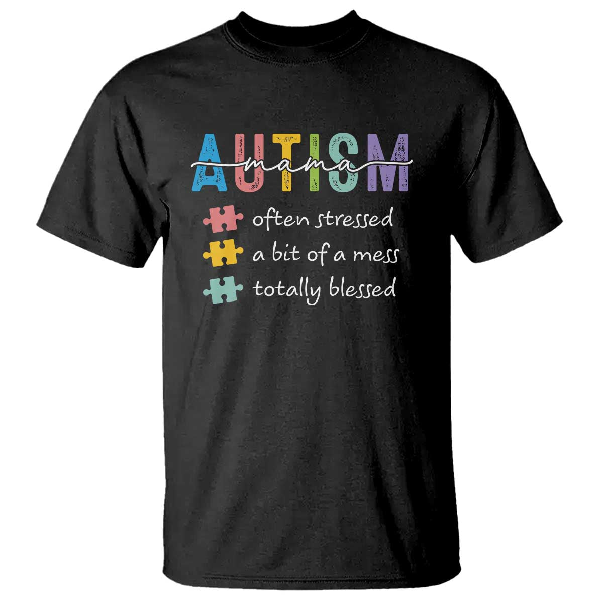 blessed-autism-mama-t-shirt-often-stressed-a-bit-of-a-mess-totally-blessed